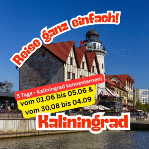 Moya Rossiya - 5 Tage in Kaliningrad - ganz einfach!
