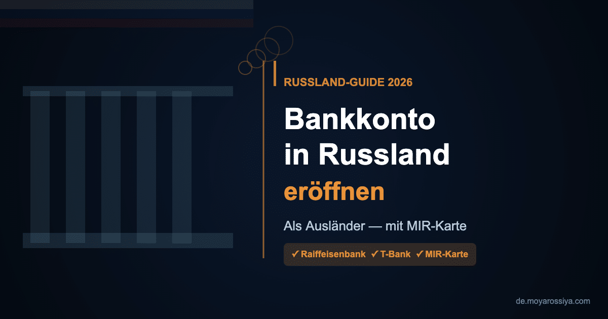 Bankkonto in Russland eröffnen als Ausländer - Leitfaden 2026 mit MIR-Karte