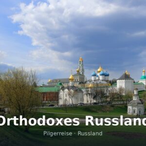 Orthodoxes Russland – Pilgerreise mit Angelika Karetkina