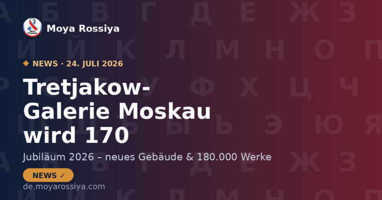 Tretjakow-Galerie Moskau: 170 Jahre und neues Gebäude 2026 | Moya Rossiya News