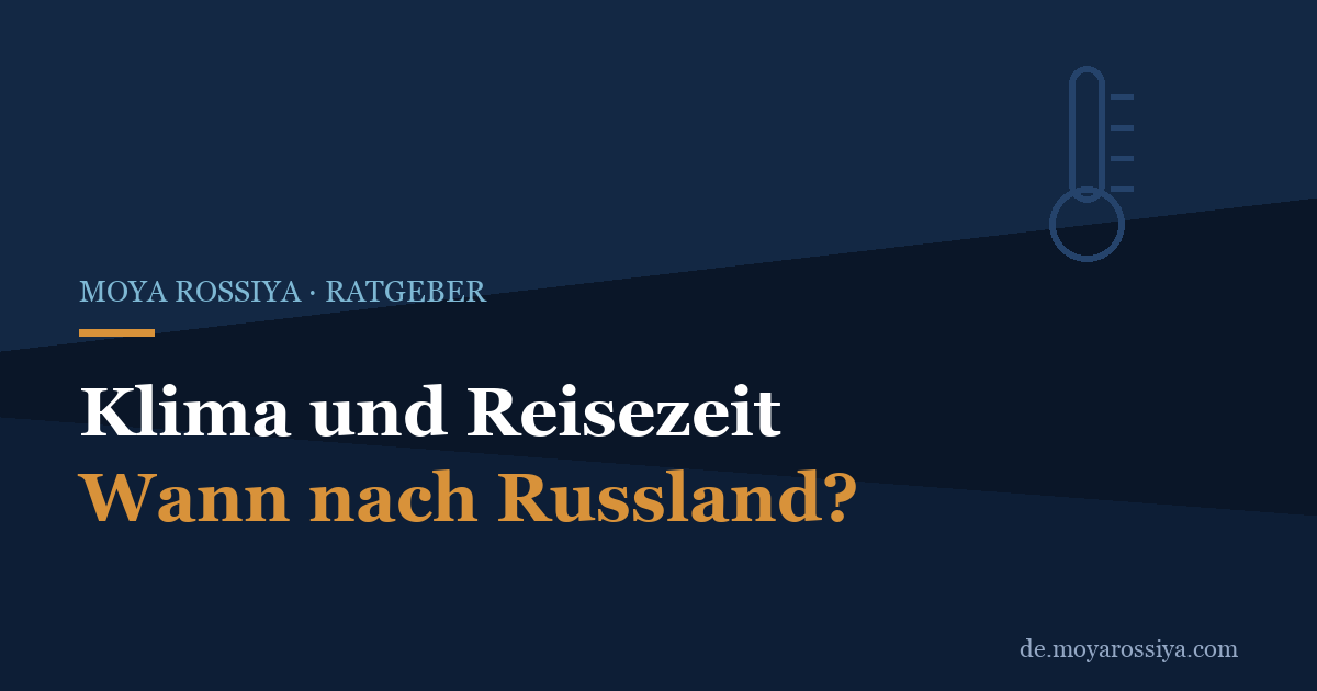 Klima und beste Reisezeit für Russland: Wann wohin reisen