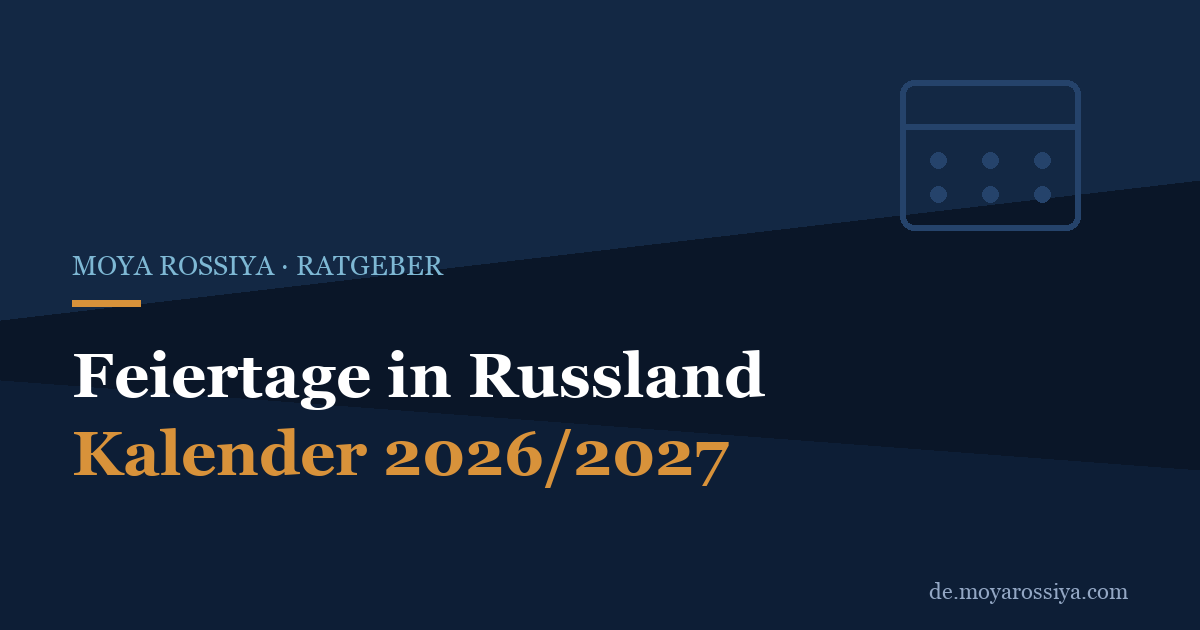 Feiertage in Russland 2026/2027: Kalender, Termine, Reisetipps