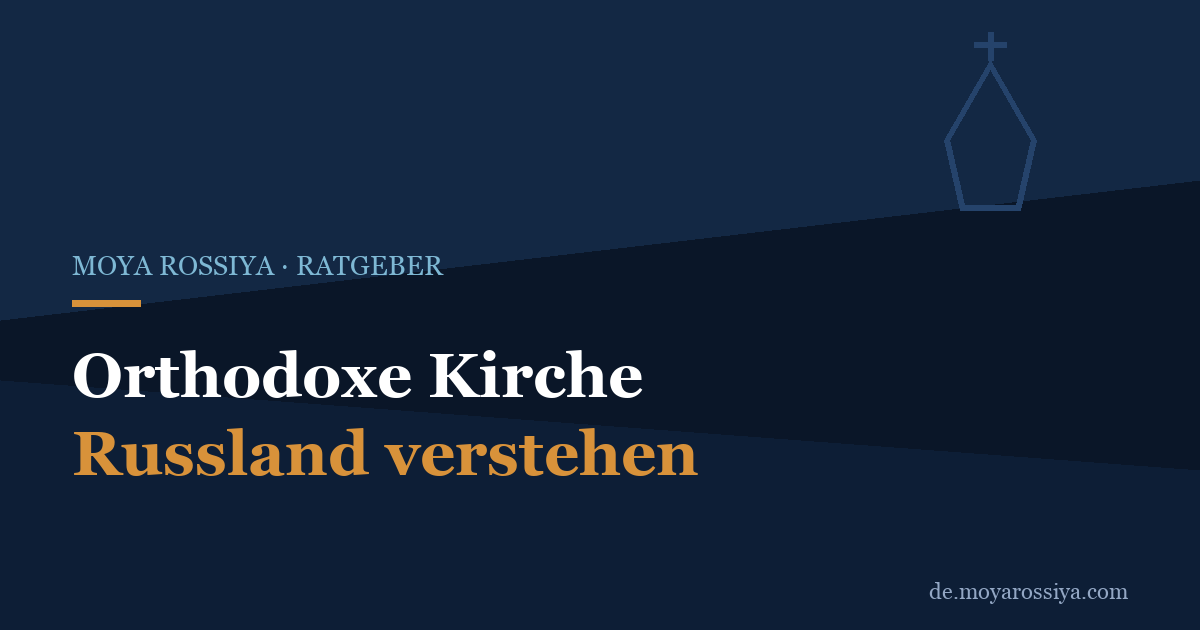 Die orthodoxe Kirche in Russland verstehen: Feste, Regeln, Besuch