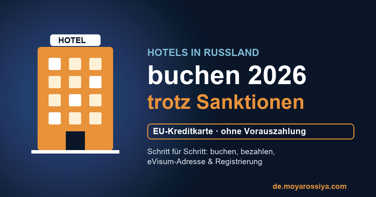 Hotels in Russland buchen 2026 trotz Sanktionen – EU-Kreditkarte, ohne Vorauszahlung
