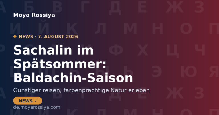 Sachalin im Spätsommer: Günstiger reisen im "Baldachin-Saison" | Moya Rossiya News
