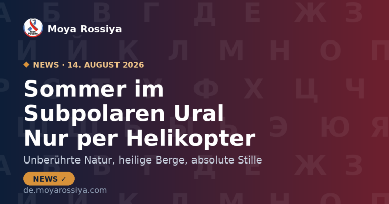 Sommer in Jugriens Subpolarem Ural: Nur per Helikopter ins Paradies | Moya Rossiya News