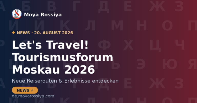 Moskau: Internationales Tourismusforum „Let's Travel!" 2026 | Moya Rossiya News