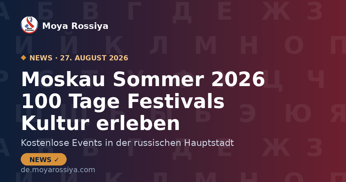 Moskau-Sommer 2026: 100 Tage kostenlose Festivals | Moya Rossiya News