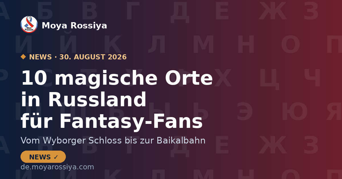 10 magische Orte in Russland für Fantasy-Fans | Moya Rossiya News