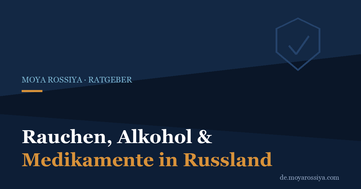 Rauchen, Alkohol & Medikamente in Russland: Was 2026 erlaubt ist