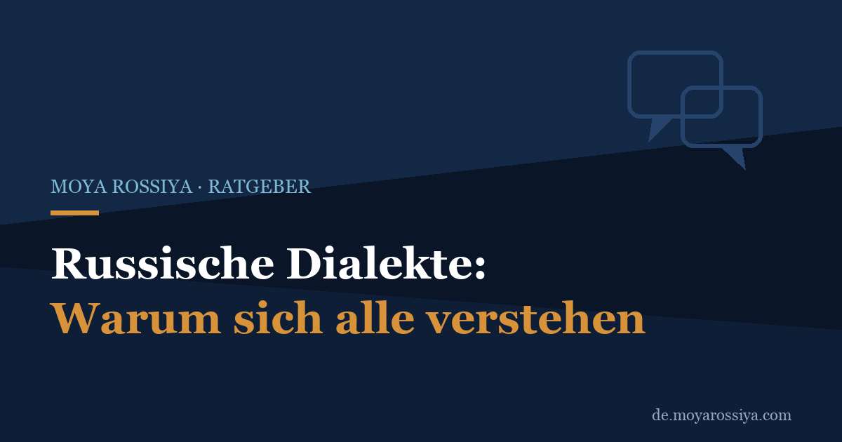Russische Dialekte: Warum ein Moskauer jeden Sibirier versteht