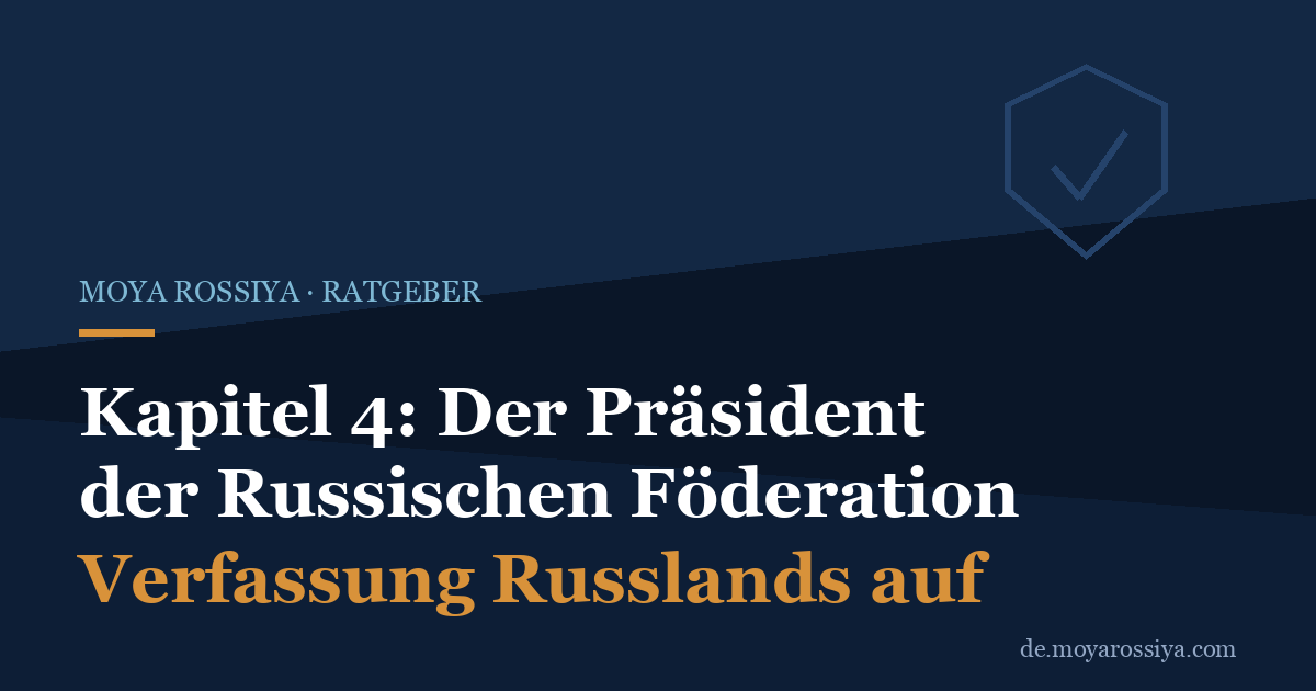 Verfassung Russlands: Kapitel 4 – Der Präsident der Russischen Föderation