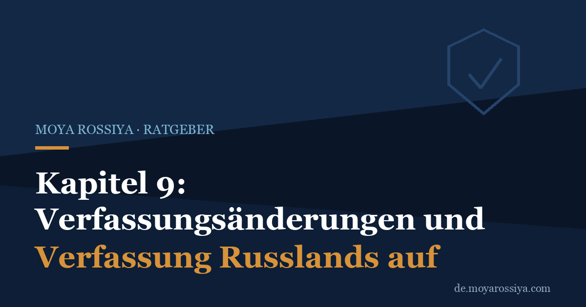 Verfassung Russlands: Kapitel 9 – Verfassungsänderungen und Revision der Verfassung