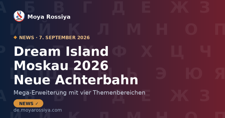 Dream Island Moskau: Mega-Erweiterung 2026 mit Achterbahn | Moya Rossiya News