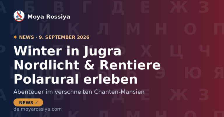 Winter in Jugra: Nordlicht, Rentiere und verschneiter Polarural | Moya Rossiya News