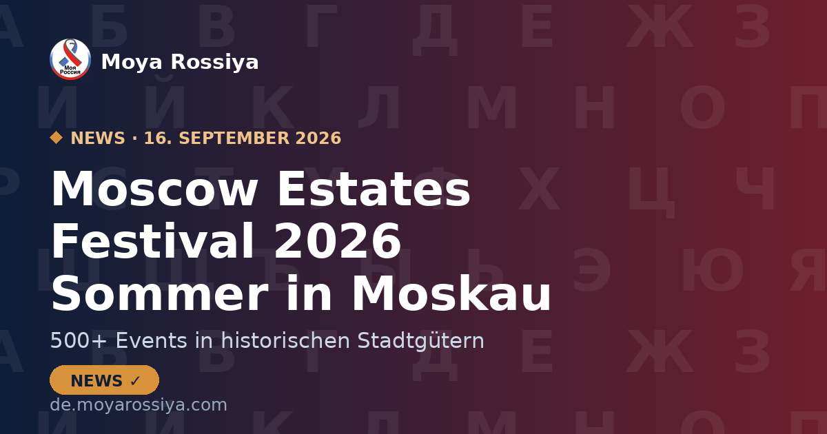 Moscow Estates Festival 2026: 500+ Events in historischen Gütern | Moya Rossiya News