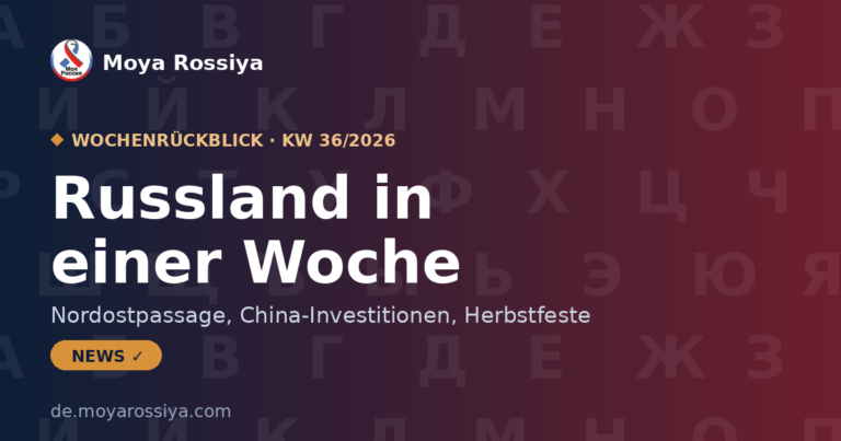 Russland in einer Woche – KW 36/2026 | Moya Rossiya