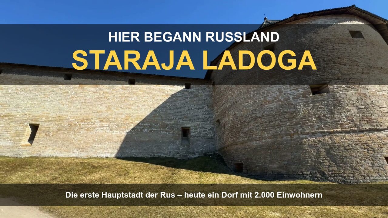 Die Festung von Staraja Ladoga am Wolchow – Videoporträt der ältesten Stadt Russlands